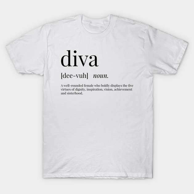 Diva Definition Diva TShirt TeePublic
